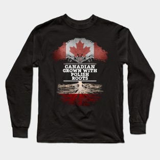 Canadian Grown With Polish Roots - Gift for Polish With Roots From Poland Long Sleeve T-Shirt